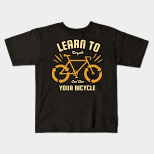 Learn to Recycle and Use Your Bicycle Kids T-Shirt